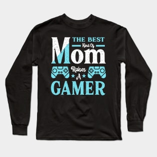 The Best Kind Of Mom Raises A Gamer Long Sleeve T-Shirt